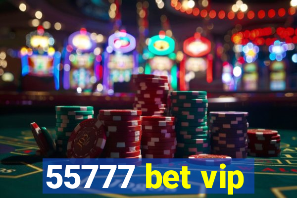 55777 bet vip